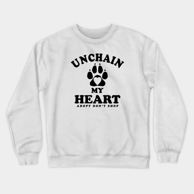 Unchain My Heart | Dog Adoption Quote Crewneck Sweatshirt by TMBTM